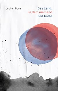 Buchcover: Das Land, in dem niemand Zeit hatte